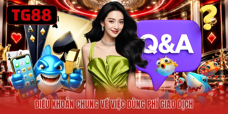 Điều khoản chung về việc dùng phí giao dịch