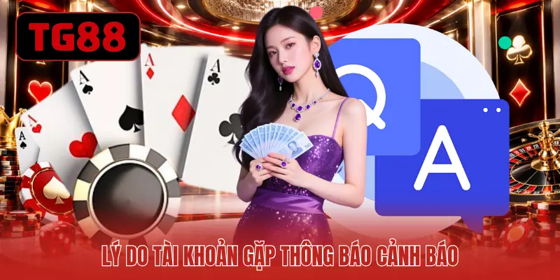 Lý do tài khoản gặp thông báo cảnh báo