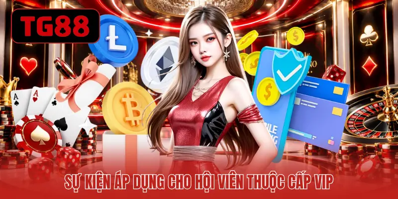 Sự kiện áp dụng cho hội viên thuộc cấp VIP