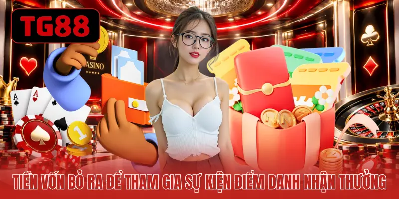 Tiền vốn bỏ ra để tham gia sự kiện điểm danh nhận thưởng